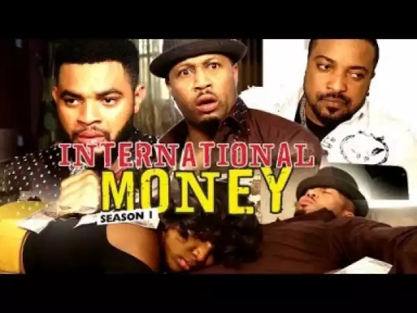 Video: International Money [Season 1] - Latest Nigerian Nollywoood Movies 2018